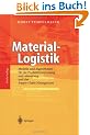 Material-Logistik: Modelle und Algorithmen f�r die Produktionsplanung und -steuerung  und das Supply Chain Management