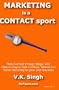 Marketing Is A Contact Sport: Make Contact Through Blogs, Seo (Search Engine Optimization), Search And Social Marketing