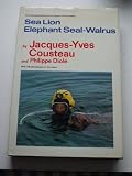 Sea Lion, Elephant Seal, Walrus (030429358X) by Cousteau, Jacques Yves