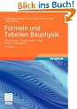 Formeln und Tabellen Bauphysik: W�rmeschutz - Feuchteschutz - Klima  - Akustik - Brandschutz