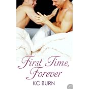 First Time, Forever | [K. C. Burn]