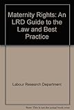 Maternity rights : an LRD guide to the law and best practice