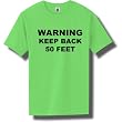 WARNING KEEP BACK 50 FEET Short Sleeve Bright Neon T-Shirt - Available in 5 bright colors