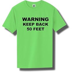 WARNING KEEP BACK 50 FEET Short Sleeve Bright Neon T-Shirt - Available in 5 bright colors