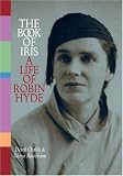 img - for The Book of Iris: A Biography of Robin Hyde book / textbook / text book