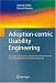 Adoption-centric Usability Engineering: Systematic Deployment, Assessment and Improve...