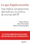 Lo que Espa�a necesita: Una r�plica con propuestas alternativas a la pol�tica de recortes del PP (Economia (deusto))