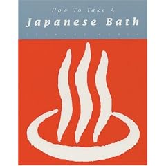 How to Take a Japanese Bath