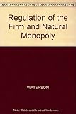Regulation of the firm and natural monopoly