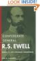 Confederate General R.S. Ewell: Robert E. Lee's Hesitant Commander