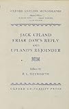 Jack Upland : Friar Daw's 'Reply'; and : Upland's 'Rejoinder'