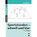 Sportstunden - schnell und klar: 1. und 2. Klasse