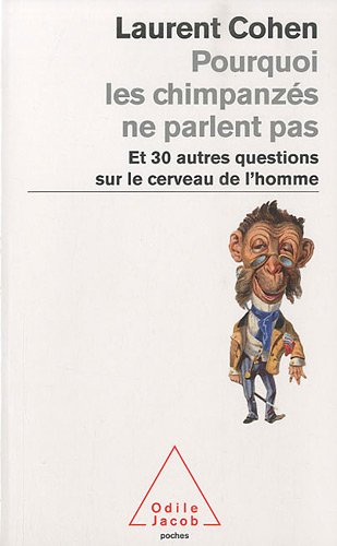 Pourquoi les chimpanzés ne parlent pas : Et 30 autres questions sur le cerveau de l'homme