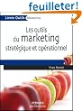 Les outils du marketing strat�gique et op�rationnel : 27 Outils et grilles d'analyse pr�ts � l'emploi