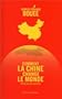 Comment la Chine change le monde