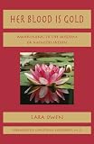 Her blood is gold : awakening to the wisdom of menstruation
