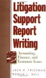 Litigation Support Report Writing: Accounting, Finance, and Economic Issues