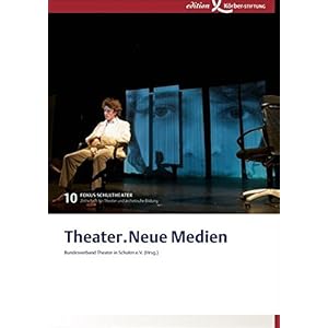 Theater.Neue Medien: Fokus Schultheater 10
