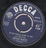 IF SHE SHOULD COME TO YOU 7" (45) UK DECCA 1960 B/W LIFETIME OF HAPPINESS (45F11254)