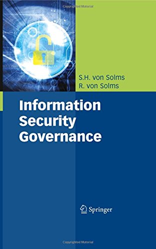 Information Security Governance, by S.H. von Solms, Rossouw von Solms