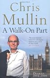 A Walk-On Part: Diaries 1994-1999 (Mullin Diaires 3)