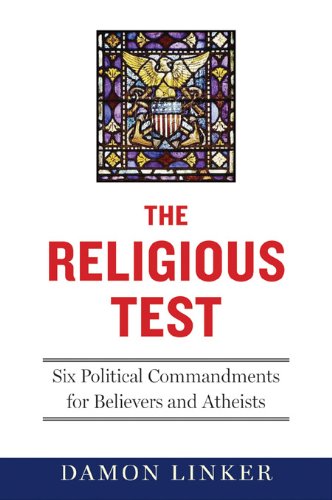 the religious test why we must question the beliefs of our leaders