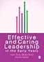 Effective and Caring Leadership in the Early Years