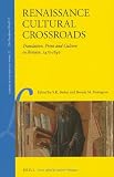 Renaissance Cultural Crossroads : translation, print and culture in Britain, 1473-1640