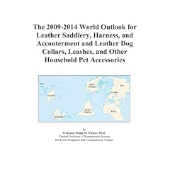 The 2009-2014 World Outlook for Leather Saddlery, Harness, and Accouterment and Leather Dog Collars, Leashes, and Other Household Pet Accessories