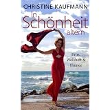 In Sch�nheit altern - Eros, Weisheit und Humorvon "Christine Kaufmann"