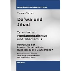 Da'wa und Jihad - Islamischer Fundamentalismus und Jihadismus. Bedrohung der inneren Sicherheit der Bundesrepublik Deutschland?: Eine vertiefende ... Einbeziehung aktueller und empirischer Daten