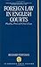 Foreign Law in English Courts: Pleading, Proof and Choice of Law (Oxford Private International Law Series)