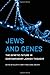Jews and Genes: The Genetic Future in Contemporary Jewish Thought