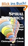 Spiral Dynamics: Mastering Values, Leadership and Change
