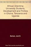 An African dilemma : university students, development and politics in Ghana, Tanzania and Uganda
