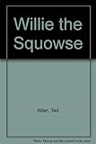 Willie the squowse