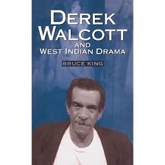 Derek Walcott and West Indian Drama: "Not Only a Playwright But a Company". The Trinidad Theatre Workshop 1959-1993