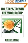 101 STEPS TO WIN THE WORLD CUP: An in...