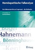 Homöopathische Fallanalyse: Von Hahnemann bis zur Gegenwart - die Methoden