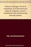 Hillman Avenger, covers models 1970 onwards : owners handbook, maintenance manual