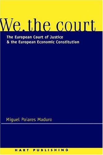 We the Court: The European Court of Justice and the European Economic Constitution