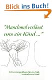 "Manchmal verl�sst uns ein Kind ...": Erinnerungsalbum f�r ein fr�h verstorbenes Kind