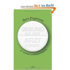 Gesund bis der Arzt kommt: Ein Handbuch zur Selbstverteidigung