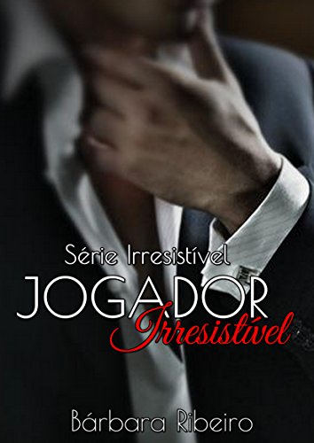 Jogador Irresistível: Série Irresistível Volume 01 (Série Irresistivel) (Portuguese Edition)