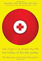 Last Night a DJ Saved My Life: The History of the Disc Jockey Last Night a DJ Saved My Life: The History of the Disc Jockey