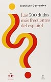 Las 500 dudas m&aacute;s frecuentes del espa&ntilde;ol (Spanish Edition)