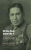 No One Ever Asked Me: The World War II Memoirs of an Omaha Indian Soldier (American Indian Lives)