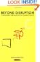 Beyond Disruption: Changing the Rules in the Marketplace