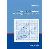 Die Chance-Methode zur Erfolgsprognose neuer Produktevon "Hanna R�mer"