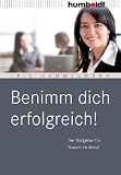 Benimm Dich erfolgreich! Der Ratgeber f&uuml;r Frauen im Beruf - Iris Hammelmann
